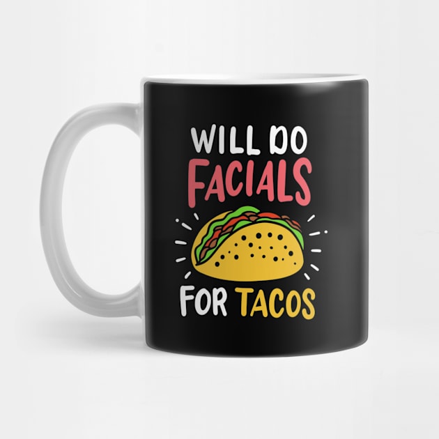 Will Do Facials For Tacos Esthetician by maxcode